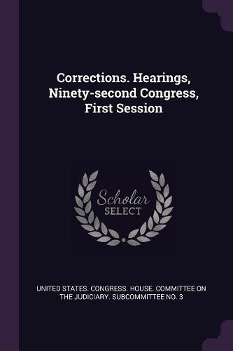 Cover image for Corrections. Hearings, Ninety-second Congress, First Session
