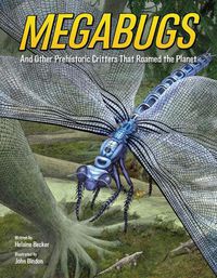 Cover image for Megabugs: And Other Prehistoric Critters that Roamed the Planet