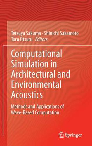 Cover image for Computational Simulation in Architectural and Environmental Acoustics: Methods and Applications of Wave-Based Computation