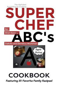 Cover image for Super Chef ABC's Cookbook: Learn The ABC's Based On Cooking