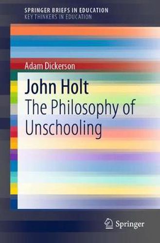 John Holt: The Philosophy of Unschooling