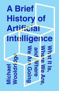 Cover image for A Brief History of Artificial Intelligence: What It Is, Where We Are, and Where We Are Going