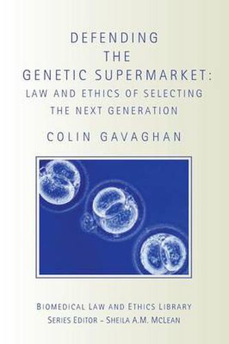 Cover image for Defending the Genetic Supermarket: The Law and Ethics of Selecting the Next Generation