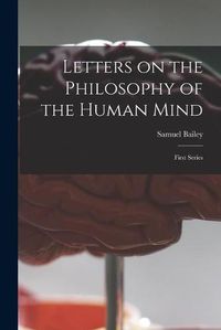 Cover image for Letters on the Philosophy of the Human Mind; First Series