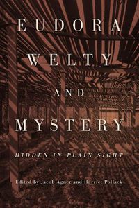 Cover image for Eudora Welty and Mystery: Hidden in Plain Sight