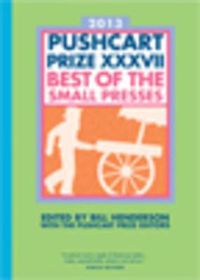 Cover image for The Pushcart Prize XXXVII: Best of the Small Presses 2013 Edition