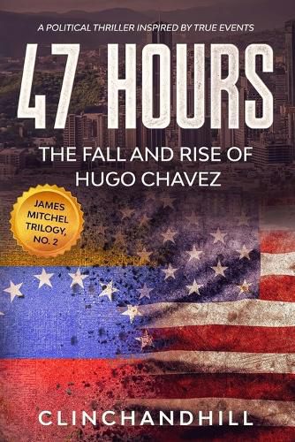 Cover image for 47 Hours: The Fall and Rise of Hugo Chavez.