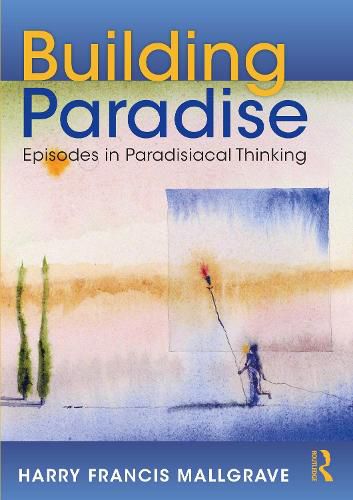 Cover image for Building Paradise: Episodes in Paradisiacal Thinking