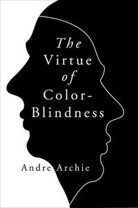 Cover image for The Virtue of Color-Blindness