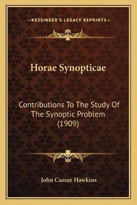 Cover image for Horae Synopticae: Contributions to the Study of the Synoptic Problem (1909)