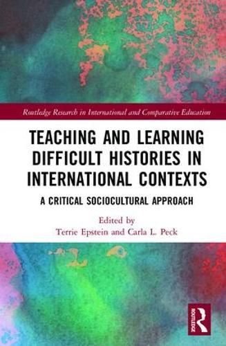 Cover image for Teaching and Learning Difficult Histories in International Contexts: A Critical Sociocultural Approach