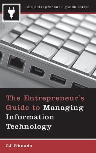 Cover image for The Entrepreneur's Guide to Managing Information Technology