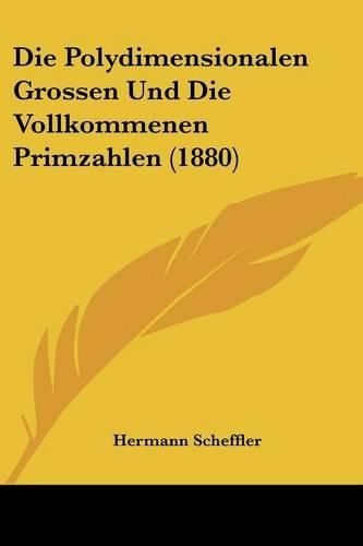 Cover image for Die Polydimensionalen Grossen Und Die Vollkommenen Primzahlen (1880)