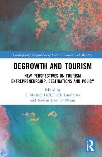 Cover image for Degrowth and Tourism: New Perspectives on Tourism Entrepreneurship, Destinations and Policy