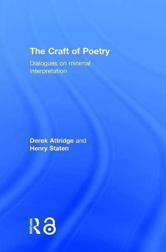 The Craft of Poetry: Dialogues on minimal interpretation