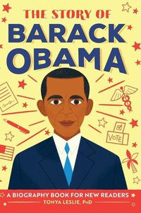 Cover image for The Story of Barack Obama: A Biography Book for New Readers