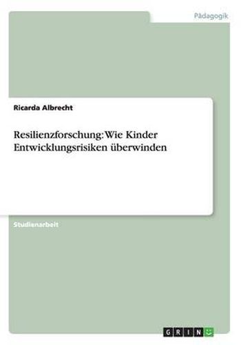 Cover image for Resilienzforschung: Wie Kinder Entwicklungsrisiken uberwinden