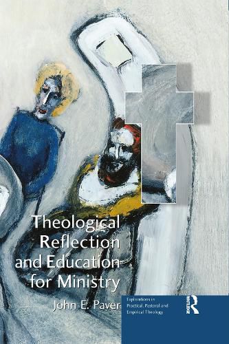 Cover image for Theological Reflection and Education for Ministry: The Search for Integration in Theology