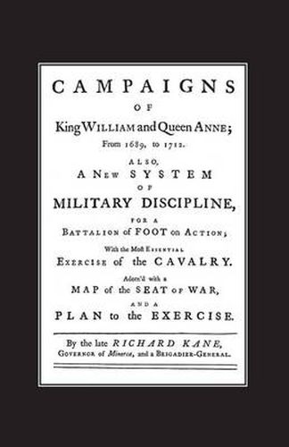 Cover image for A New System of Military Discipline for a Battalion of Foot in Action (1745) Campaigns of King William and Queen Anne 1689-1712