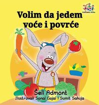 Cover image for I Love to Eat Fruits and Vegetables (Serbian language): Serbian Children's Book