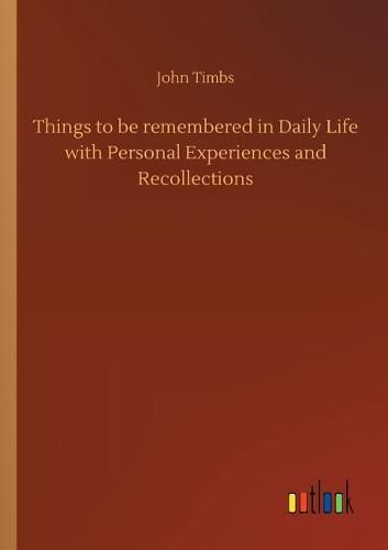 Cover image for Things to be remembered in Daily Life with Personal Experiences and Recollections