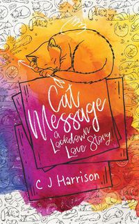 Cover image for Cat Message: A Lockdown Love Story