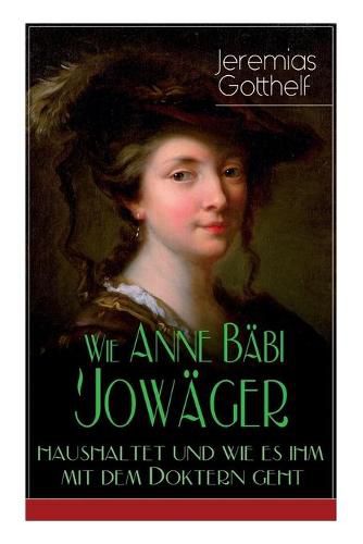 Wie Anne Babi Jowager haushaltet und wie es ihm mit dem Doktern geht: Familiensaga in zwei Banden - Historischer Roman