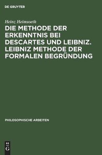 Die Methode der Erkenntnis bei Descartes und Leibniz. Leibniz Methode der formalen Begrundung