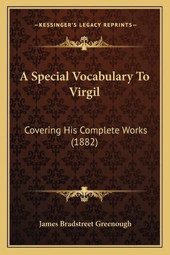 Cover image for A Special Vocabulary to Virgil: Covering His Complete Works (1882)