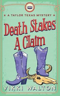 Cover image for Death Stakes A Claim: A Taylor Texas Mystery