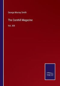 Cover image for The Cornhill Magazine: Vol. XIII