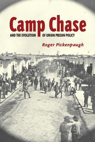 Cover image for Camp Chase and the Evolution of Union Prison Policy