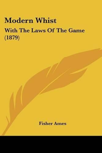 Cover image for Modern Whist: With the Laws of the Game (1879)