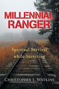 Cover image for Millennial Ranger: Spiritual Survival While Surviving