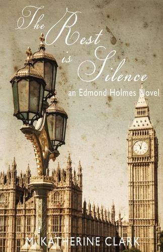 The Rest is Silence: an Edmond Holmes Novel