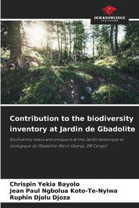 Cover image for Contribution to the biodiversity inventory at Jardin de Gbadolite