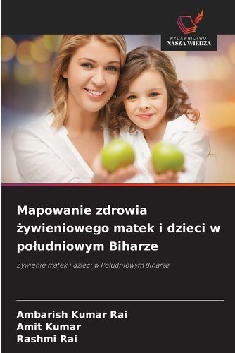 Cover image for Mapowanie zdrowia żywieniowego matek i dzieci w poludniowym Biharze
