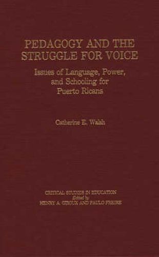 Cover image for Pedagogy and the Struggle for Voice: Issues of Language, Power, and Schooling for Puerto Ricans
