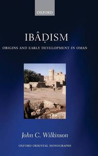 Cover image for Ibadism: Origins and Early Development in Oman
