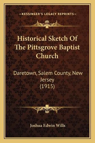 Cover image for Historical Sketch of the Pittsgrove Baptist Church: Daretown, Salem County, New Jersey (1915)