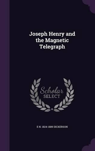 Cover image for Joseph Henry and the Magnetic Telegraph