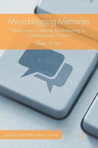 Cover image for Micro-blogging Memories: Weibo and Collective Remembering in Contemporary China