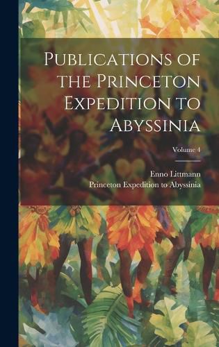 Cover image for Publications of the Princeton Expedition to Abyssinia; Volume 4