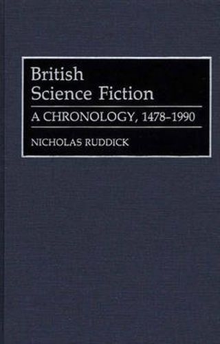 Cover image for British Science Fiction: A Chronology, 1478-1990