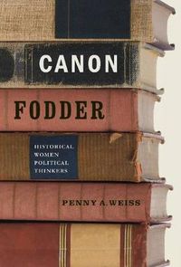 Cover image for Canon Fodder: Historical Women Political Thinkers