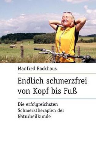 Cover image for Endlich schmerzfrei von Kopf bis Fuss: Die erfolgreichsten Schmerztherapien der Naturheilkunde.