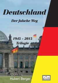 Cover image for Deutschland - Der falsche Weg: 1945 - 2015