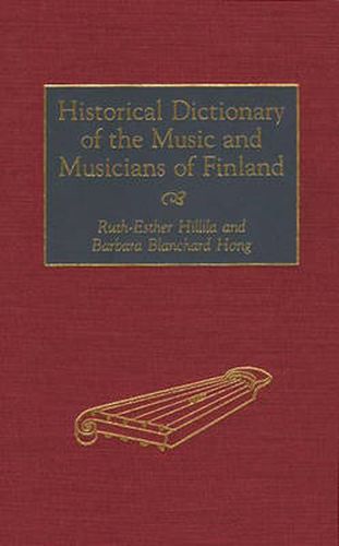 Historical Dictionary of the Music and Musicians of Finland