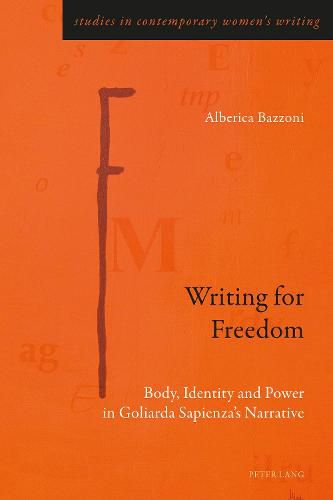 Writing for Freedom: Body, Identity and Power in Goliarda Sapienza's Narrative