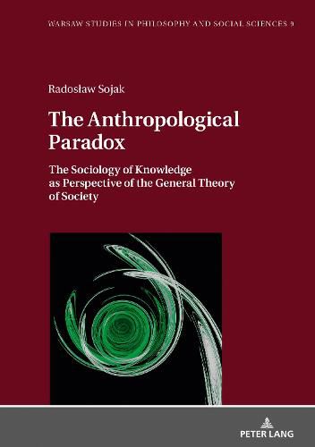 Cover image for The Anthropological Paradox: The Sociology of Knowledge as Perspective of the General Theory of Society